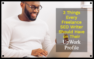 3 things every freelance seo writer should have on their upwork profile