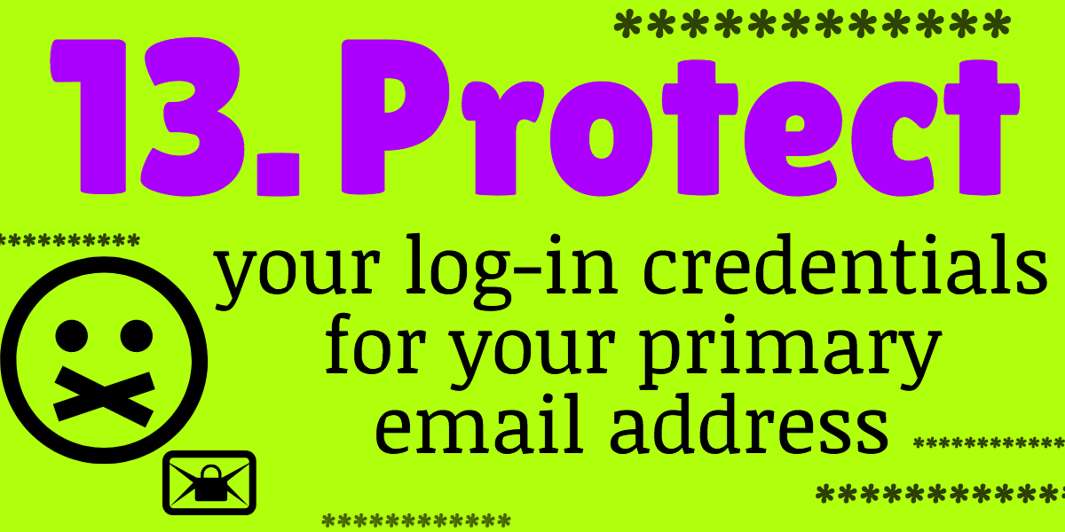 protect your log in credentials for your primary email address to help avoid identity theft