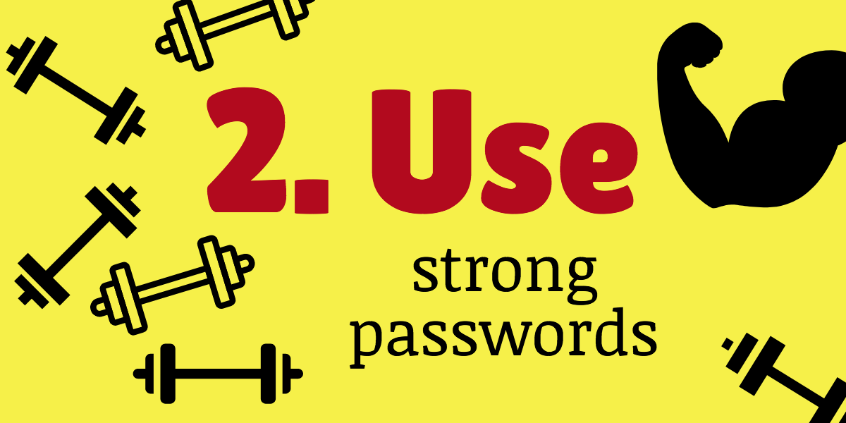 use strong passwords for improved internet security