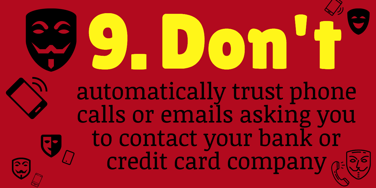  do not trust calls or emails saying to call your bank or credit card company avoid identity theft