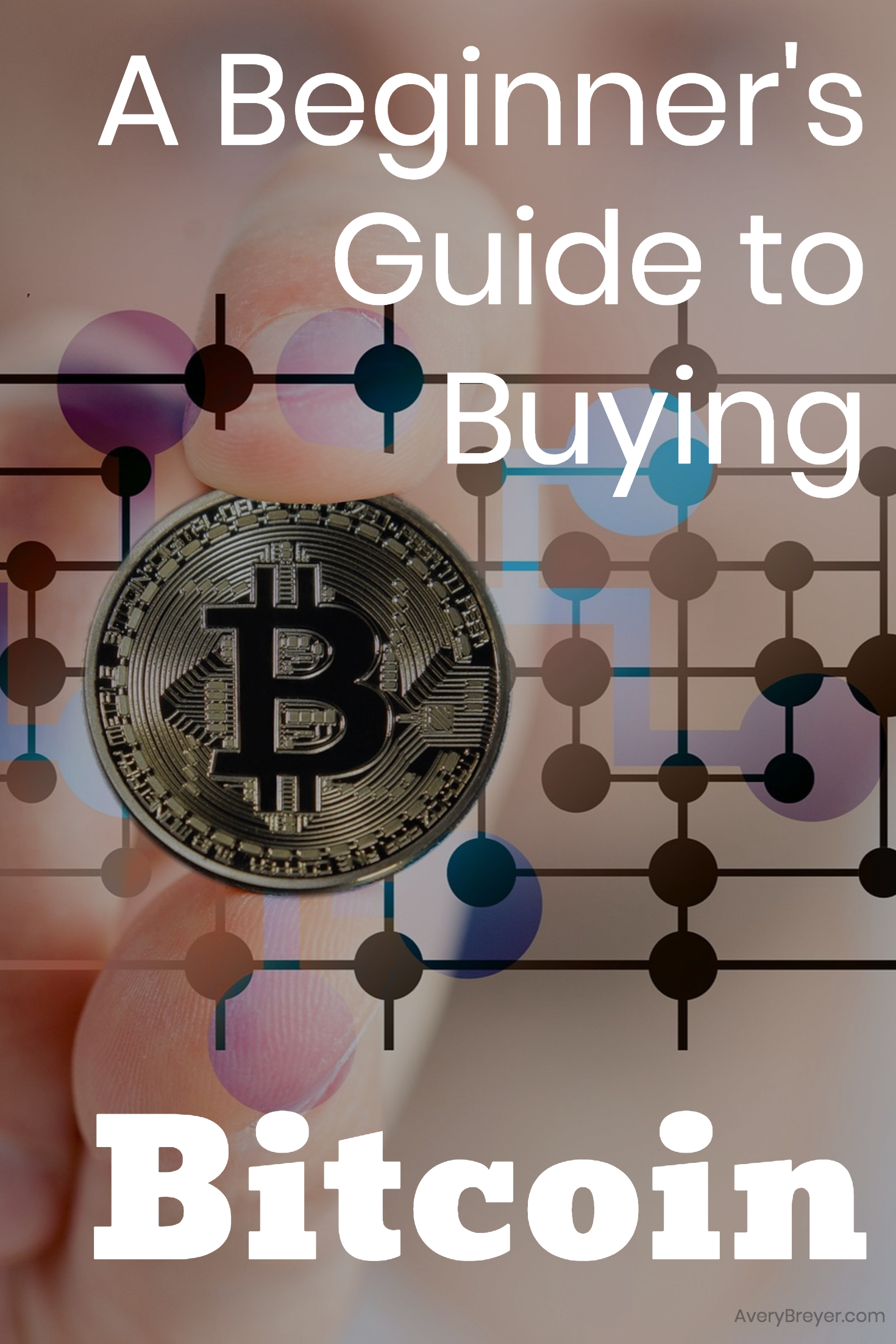 A Beginner's Guide To Buying Bitcoin | Avery Breyer