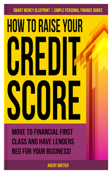 How to Raise Your Credit Score by Avery Breyer