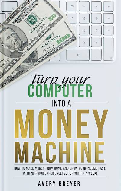 Book: Turn Your Computer Into a Money Machine, by Avery Breyer