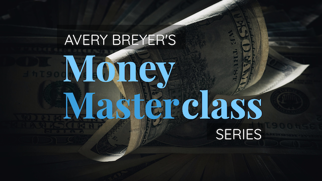 Image showing paper U.S. money on a dark, shadowy background. Text is superimposed on top that says "Avery Breyer's Money Masterclass Series".